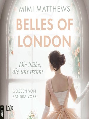 cover image of Die Nähe, die uns trennt--Belles of London-Reihe, Teil 1